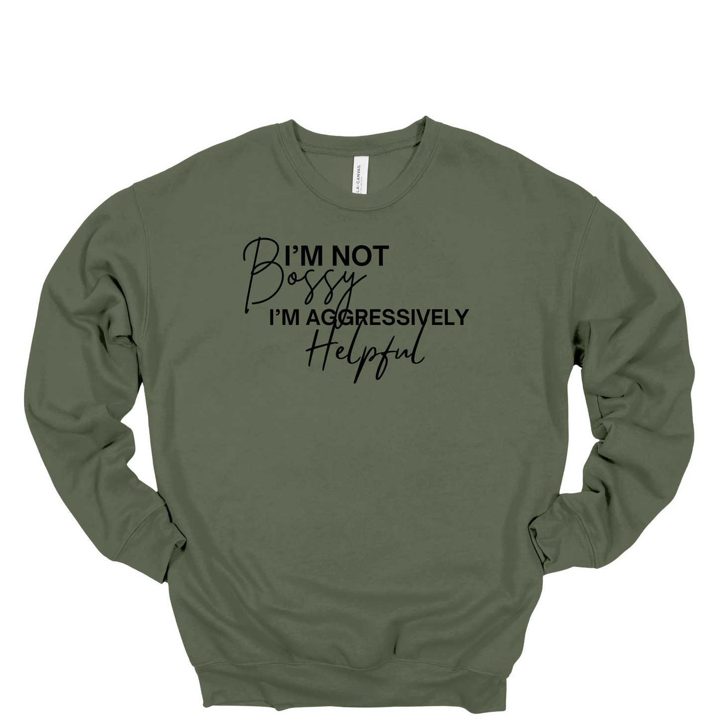 I'm Not Bossy I'm Aggressively Helpful Crewneck Sweatshirt