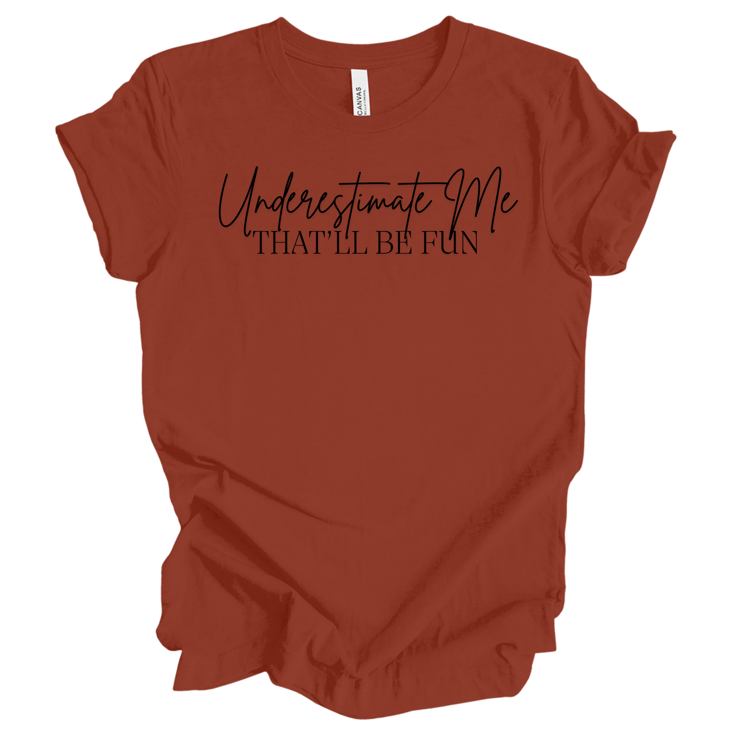 Underestimate Me That'll Be Fun T-Shirt