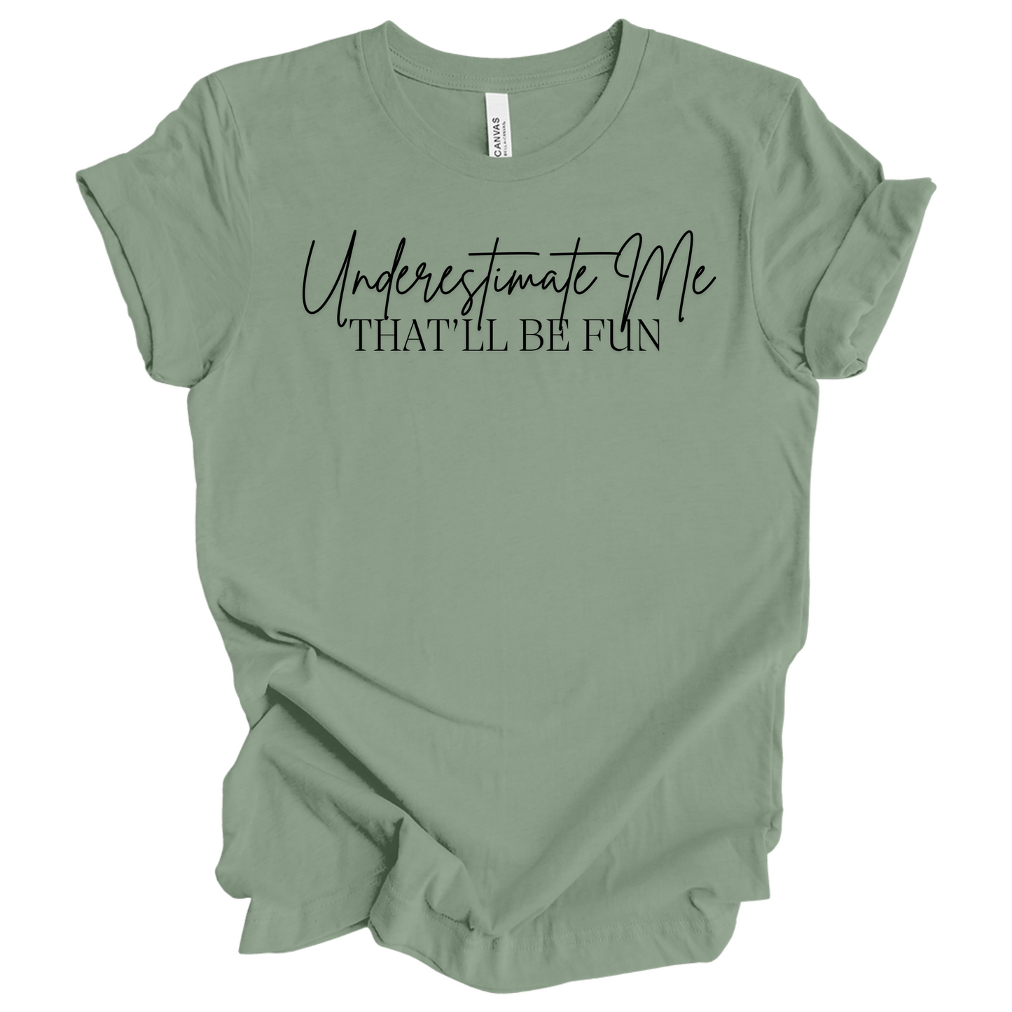 Underestimate Me That'll Be Fun T-Shirt