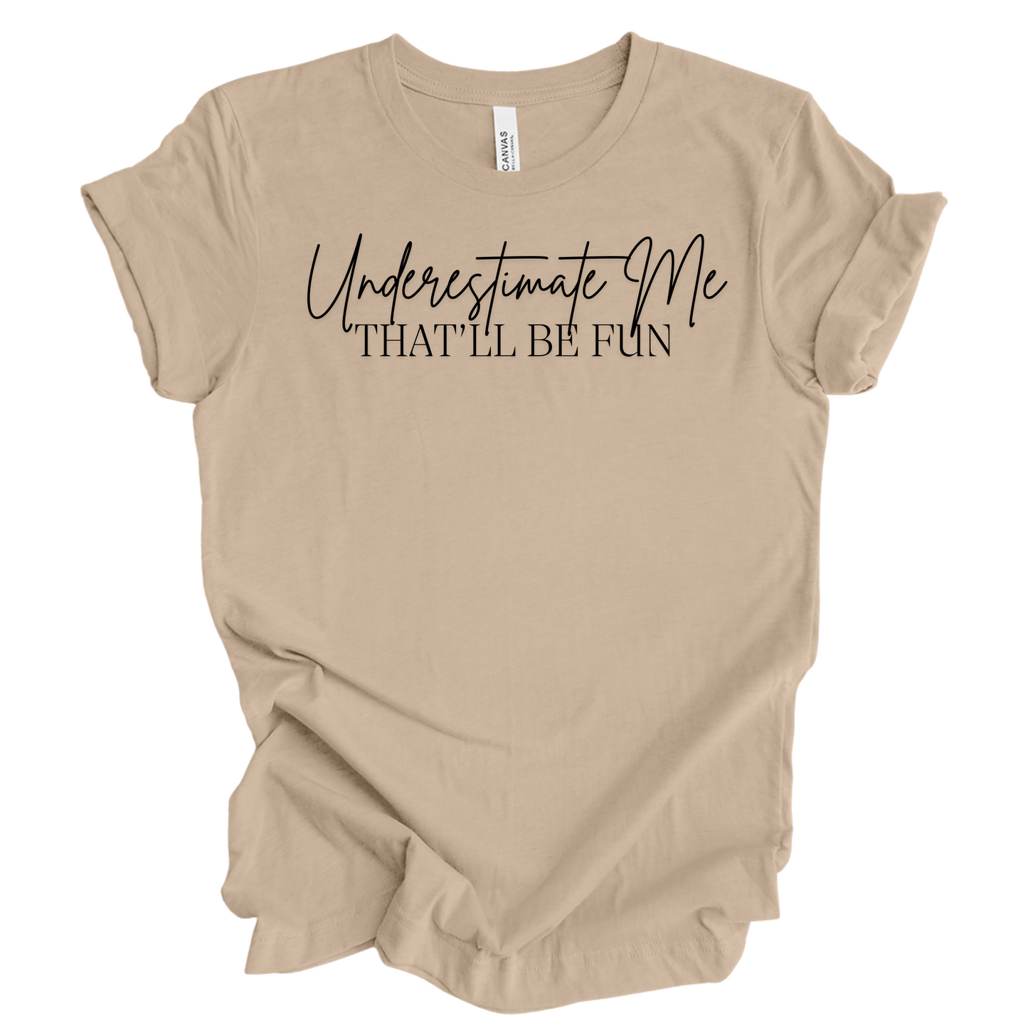 Underestimate Me That'll Be Fun T-Shirt